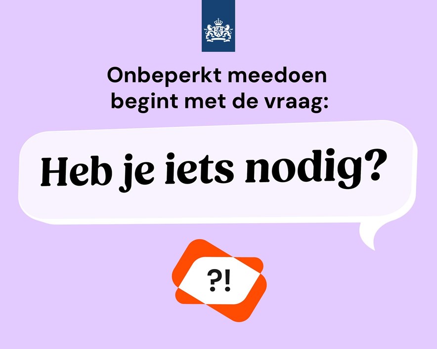 De campagne 'Stel de vraag: Heb je iets nodig?' van de Rijksoverheid
